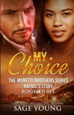 My Choice: Moretti Brothers Series - Book Three