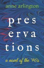 Preservations: a Novel of the '90s