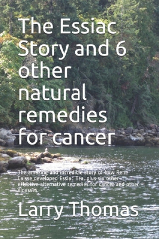 Essiac Story and 6 other natural remedies for cancer (Larry Thomas)(Brožovaná)