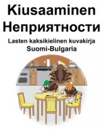 Suomi-Bulgaria Kiusaaminen/Неприятности Lasten kaksikielinen kuvakirja