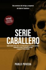 Gabriel Caballero Serie: Libros 4-6 (La Noche del Fuego, Los Crímenes del Misteri, Medianoche en Lisboa): Una aventura de intriga y suspense de