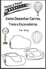 Como Desenhar Carros, Trens e Escavadeiras: Desenho para Principiantes Passo a Passo