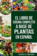 Libro de Cocina Completo a Base de Plantas En Espanol