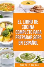 Libro de Cocina Completo Para Preparar Sopa En Espanol