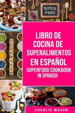 Libro de Cocina de Superalimentos En Espanol/ Superfood Cookbook In Spanish