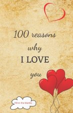 100 reasons why I LOVE you: Valentine gifts under 10 - Paperback book