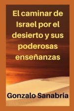 El caminar de Israel por el desierto y sus poderosas ense?anzas: Estudios bíblicos