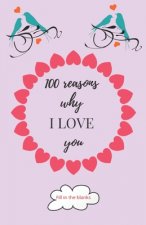 100 reasons why I LOVE you: Valentine gifts under 10 - Paperback book