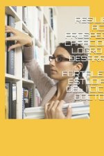 Resiliencia, Actitud Prospectiva, Capacidad de Logro En El Desarrollo de la Fortaleza En Estudiantes del I Ciclo de Doctorado