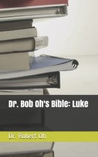 Dr. Bob Oh's Bible: Luke