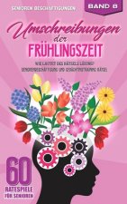 Umschreibungen der Frühlingszeit: Wie lautet des Rätsels Lösung? Seniorenbeschäftigung und Gedächtnistraining Rätsel