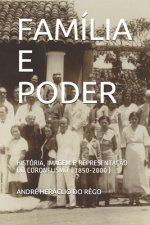 Família E Poder: História, Imagem E Representaç?o Do Coronelismo (1850-2000)