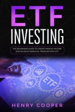 ETF Investing: The Beginners Guide to Create Passive Income and Achieve Financial Freedom with ETF
