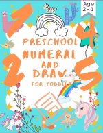 Preschool numeral and draw for toddler age 2-4: Beginner number tracking and Drawing practical books for 2,3 and 4 year old and kindergarten.