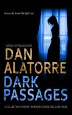 Dan Alatorre Dark Passages: A Collection of Short Horror Stories and Dark Tales