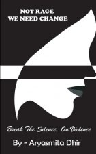 Not Rage, We Need Change: Break The Silence, On Violence