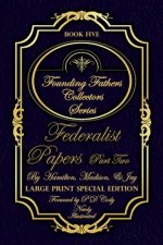 Federalist Papers Part Two - Illustrated & Large Print Special Edition: The most POWERFUL words in the history of the United States of America!