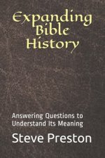 Expanding Bible History: Answering Questions to Understand Its Meaning