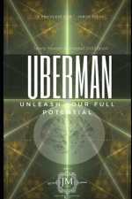 Uberman: 2nd Edition: Go DEEP Down The Rabbit Hole, Learn Powerful Techniques For Creating The Life You Want... And Obliterate