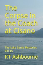 The Corpse in the Coach at Cisano: The Lake Garda Mysteries Vol 15