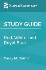 Study Guide: Red, White, and Royal Blue by Casey McQuiston (SuperSummary)