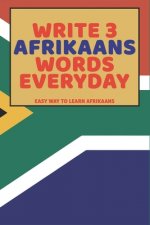 Write 3 Afrikaans Words Everyday: Easy Way To Learn Afrikaans