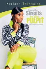 From the Streets to the Pulpit: Walking in Purpose