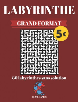 LABYRINTHE GRAND FORMAT 80 grilles sans solution: collection RIZZL GAMES