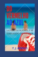 Do Vermelho Ao Azul: Saindo Do Buraco E Se Tornando Investidor