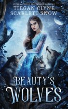 Beauty's Wolves: A Dark Beauty & The Beast Everafter Academy Standalone