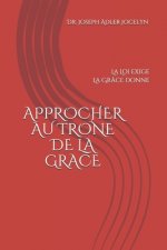 Approcher Au Trone de la Grace: La Loi exige, La Grâce donne