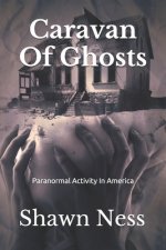 Caravan Of Ghosts: Paranormal Activity In America