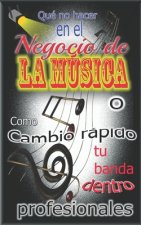 Qué no hacer en el Negocio de la música: O Como Cambio rápido tu banda dentro profesionales
