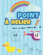 Point ? Relier: Cahier d'activités pour enfants agés de 3 ? 5 Relier et Colorier