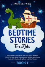Bedtime Stories for Kids: (Book 1) Help your Kid Sleep Better with the Land of Relaxing Stories for Boys about Dinosaurs and Fantasy Adventures.