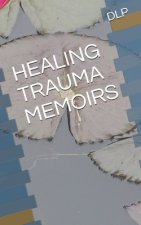 Healing Trauma Memoirs