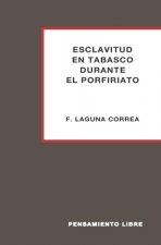 Esclavitud En Tabasco Durante El Porfiriato