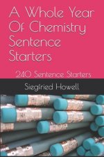 A Whole Year Of Chemistry Sentence Starters: Over 240 Sentence Starters