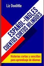 ESPA?OL-INGLES.CUENTOS CORTOS BILINGUES. Historias cortas y sencillas para aprendizaje de idiomas: Para hispanoparlantes que desean aprender inglés y