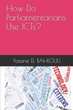 How Do Parliamentarians Use ICTs?