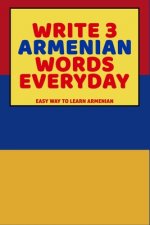 Write 3 Armenian Words Everyday: Easy Way To Learn Armenian