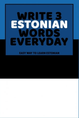 Write 3 Estonian Words Everyday: Easy Way To Learn Estonian