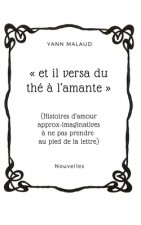 et il versa du thé ? l'amante: (Histoires d'amour approx-imaginatives ? ne pas prendre au pied de la lettre)