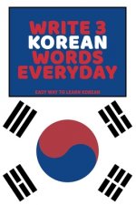 Write 3 Korean Words Everyday: Easy Way To Learn Korean