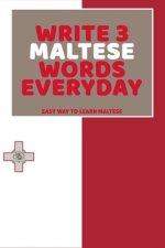 Write 3 Maltese Words Everyday: Easy Way To Learn Maltese