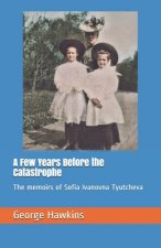 A Few Years Before the Catastrophe: The memoirs of Sofia Ivanovna Tyutcheva