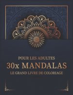 Pour Les Adultes 30x Mandalas Le Grand Livre De Coloriage: la réduction du stress au format A4 / de mandalas simples ? complexes avec effet anti-stres