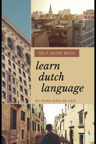 Learn Dutch Language Self Guide Book by Mark Nino de Asis: Self Guide Book for Beginner