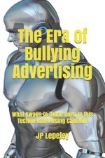 The Era of Bullying Advertising: What Awaits to those Born in this Techno-Advertising Captivity