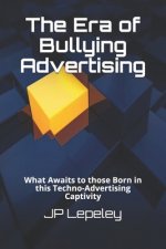 The Era of Bullying Advertising: What Awaits to those Born in this Techno-Advertising Captivity